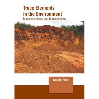 Trace Elements in the Environment: Biogeochemistry and Biotechnology