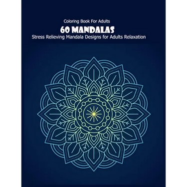 Coloring Book For Adults: 60 Mandalas: Stress Relieving Mandala Designs for Adults Relaxation