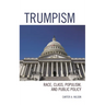 Trumpism: Race, Class, Populism, and Public Policy