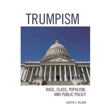 Trumpism: Race, Class, Populism, and Public Policy