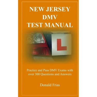 New Jersey DMV Test Manual: Practice and Pass DMV Exams with over 300 Questions and Answers