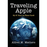 Traveling Apple: My 81 Years on Planet Earth