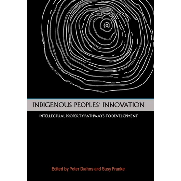 Indigenous Peoples' Innovation: Intellectual Property Pathways to Development