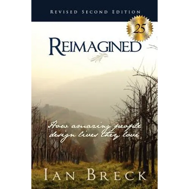 Reimagined: How amazing people design lives they love (and what they can teach you!)