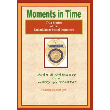 Moments in Time: (True Stories of the United States Postal Inspectors)