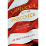 America on the Precipice: Practical Truths for Saving America Today