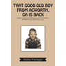 That Good Old Boy from Acworth, GA is Back: More Stories of Growing Up In Acworth In the Fifties and Later Life
