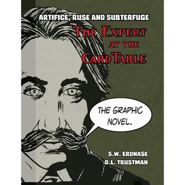 Artifice, Ruse, and Subterfuge. The Expert at the Card Table Graphic Novel