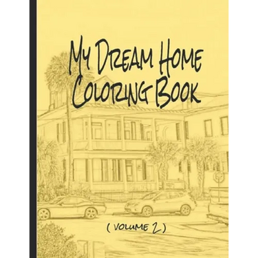 My Dream Home Coloring Book (volume 2): 50 rendered images from the Charleston, SC, USA, area