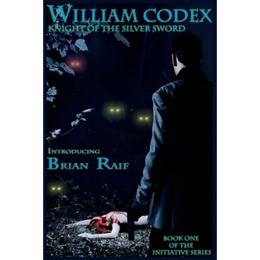 William Codex: Knight of the Silver Sword: Book one of the Initiative Series