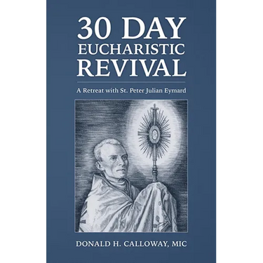 30-Day Eucharistic Revival: A Retreat with St. Peter Julian Eymard