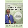 Turn Setbacks Into Greenbacks: 7 Steps to Go from Financial Disaster to Financial Freedom