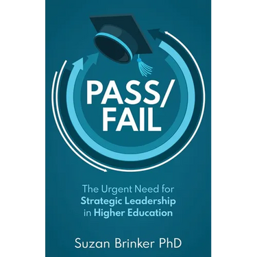 Pass/Fail: The Urgent Need for Strategic Leadership in Higher Education