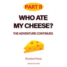 Who ate my cheese? The adventure continues: Part II