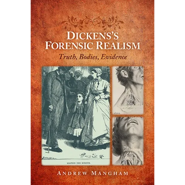 Dickens's Forensic Realism: Truth, Bodies, Evidence