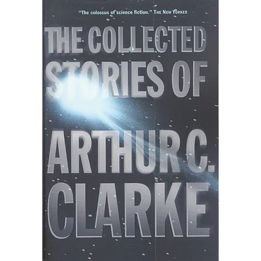 The Collected Stories of Arthur C. Clarke