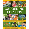 Step-By-Step Gardening for Kids: Fantastic Gardening Ideas for 5-12 Year Olds, from Growing Fruit and Vegetables to Fun with Flowers to Wildlife Garde