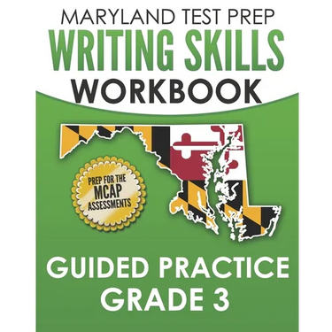 MARYLAND TEST PREP Writing Skills Workbook Guided Practice Grade 3: Preparation for the MCAP English Language Arts Assessments