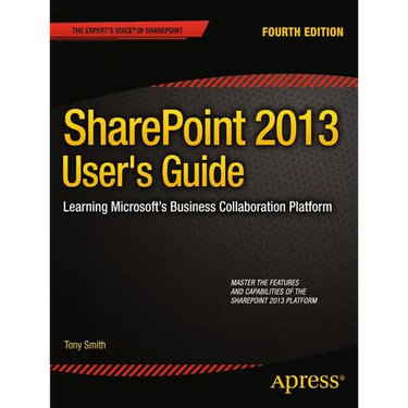 SharePoint 2013 User's Guide: Learning Microsoft's Business Collaboration Platform