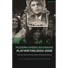 Modern American Drama: Playwriting 2000-2009: Voices, Documents, New Interpretations