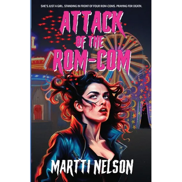 Attack of the Rom-Com: A Magically Funny Horror(Ish) Novel