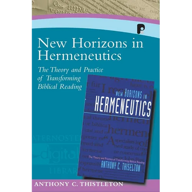 New Horizons in Hermeneutics: The Theory and Practice of Transforming Biblical Reading