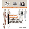 Creating a Successful Fashion Collection: Everything You Need to Develop a Great Line and Portfolio