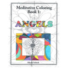 Angels: Meditative Coloring Book 1: Adult Coloring for relaxation, stress reduction, meditation, spiritual connection, prayer,
