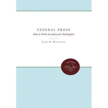 Federal Prose: How to Write in and/or for Washington