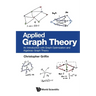 Applied Graph Theory: An Introduction with Graph Optimization and Algebraic Graph Theory