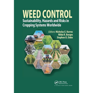 Weed Control: Sustainability, Hazards, and Risks in Cropping Systems Worldwide