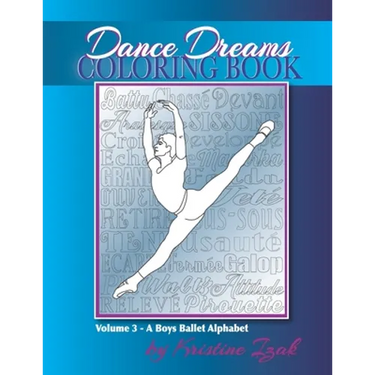 Dance Dreams Coloring Book: A Boys Ballet Alphabet: A ballet reference and coloring book for boys who dance!