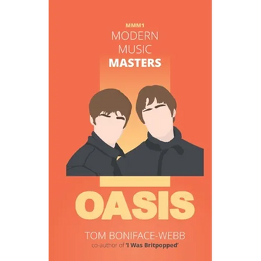 Modern Music Masters - Oasis: Almost everything you wanted to know about Oasis, and some stuff you didn't...