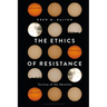 The Ethics of Resistance: Tyranny of the Absolute