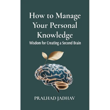 How to Manage Your Personal Knowledge: Wisdom For Creating a Second Brain