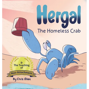 Hergal the Homeless Crab & The Teaching of Non-Attachment