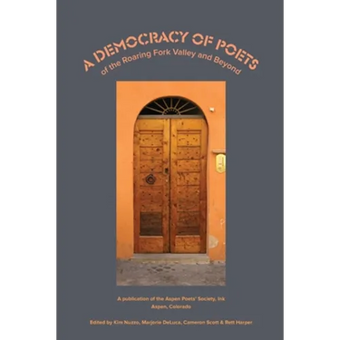 A Democracy of Poets of the Roaring Fork Valley and Beyond