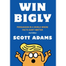 Win Bigly: Persuasion in a World Where Facts Don't Matter