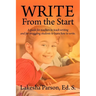 Write From the Start: A Guide for Teachers to Teach Writing and for Struggling Students to Learn How to Write