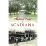 Historic Tales of Acadiana