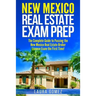 New Mexico Real Estate Exam Prep: The Complete Guide to Passing the New Mexico Real Estate Broker License Exam the First Time!