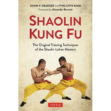 Shaolin Kung Fu: The Original Training Techniques of the Shaolin Lohan Masters