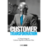 Customer Transformation: A 7-stage strategy for customer alignment and business value