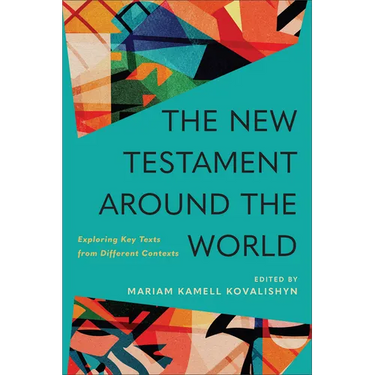 New Testament Around the World: Exploring Key Texts from Different Contexts