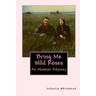 Bring Me Wild Roses: An Alaskan Odyssey
