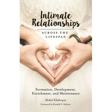 Intimate Relationships Across the Lifespan: Formation, Development, Enrichment, and Maintenance