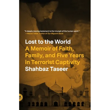 Lost to the World: A Memoir of Faith, Family, and Five Years in Terrorist Captivity
