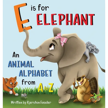 E is for Elephant: An Animal Alphabet from A to Z