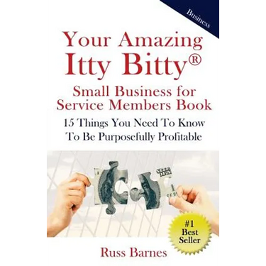 Your Amazing Itty Bitty Small Business for Service Members Book: 15 Things You Need To Know To Be Purposefully Profitable
