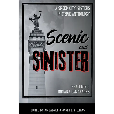 Scenic and Sinister: An Indiana Landmarks Anthology